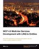 Wcf 4.0 Multi-Tier Services Development with Linq to Entities, Liu Mike