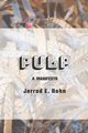 Pulp, Bohn Jerrod E