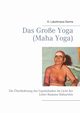 Das Groe Yoga (Maha Yoga), Sarma K. Lakshmana