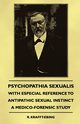 Psychopathia Sexualis - With Especial Reference to Antipathic Sexual Instinct - A Medico-Forensic Study, Krafft-Ebing R.