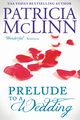 Prelude to a Wedding (The Wedding Series, Book 1), McLinn Patricia