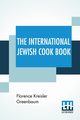 The International Jewish Cook Book, Greenbaum Florence Kreisler
