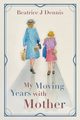 My Moving Years with Mother, Dennis Beatrice J