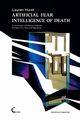 Artificial Fear Intelligence of Death. In conversation with Monica Anderson, Erik Davis, R.U. Sirius and Dag Spicer, Huret Lauren