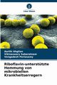 Riboflavin-untersttzte Hemmung von mikrobiellen Krankheitserregern, Ahgilan Aarthi