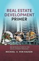 Real Estate Development Primer, von Hausen Michael A.