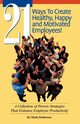 21 Ways to Create Healthy, Happy and Motivated Employee!, Robinson Mark