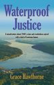 Waterproof Justice, Hawthorne Grace