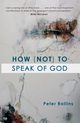How (Not) to Speak of God, Rollins Peter