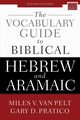 The Vocabulary Guide to Biblical Hebrew and Aramaic, Pratico Gary D.