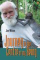 Journey to the Centre of my Being, Wilson Jim