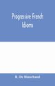 Progressive French Idioms, De Blanchaud R.