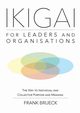 IKIGAI for Leaders and Organisations, Brueck Frank