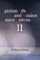 Spiritan Life and Mission Since Vatican II, Cleary William