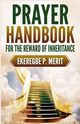 Prayer Handbook for the Reward of Inheritance, Merit Ekeregbe P.