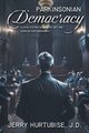 Parkinsonian Democracy, Hurtubise J.D. Jerry