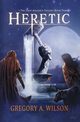 Heretic, Wilson Gregory A.