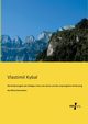 Die Ordensregeln des Heiligen Franz von Assisi und die ursprngliche Verfassung des Minoritenordens, Kybal Vlastimil