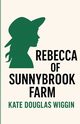 Rebecca Of Sunnybrook Farm(Illustrated), Wiggin Kate Douglas