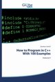 How to Program in C++With 100 Examples, Ashraf Zeeshan
