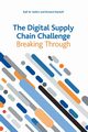 The Digital Supply Chain Challenge, Seifert Ralf W.