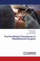 Pre-Prosthetic Procedures in Maxillofacial Surgery, Anto B. Aravind