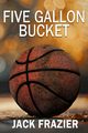 Five Gallon Bucket, Frazier Jack