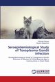 Seroepidemiological Study of Toxoplasma Gondii Infection, Olaniran Olarinde