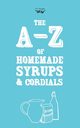 A-Z of Homemade Syrups and Cordials, Publishing Two Magpies