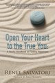 Open Your Heart to the True You, Salvatori Renee