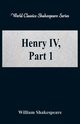 Henry IV, Part 1 (World Classics Shakespeare Series), Shakespeare William