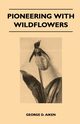 Pioneering With Wildflowers, Aiken George D.