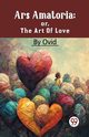Ars Amatoria; Or, The Art Of Love, , Ovid