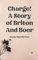 Charge! A Story of Briton and Boer, Manville Fenn George