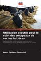 Utilisation d'outils pour le suivi des troupeaux de vaches laiti?res, Fontana Tomasini Lucas