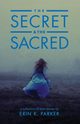 The Secret and the Sacred, Parker Erin K.