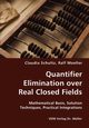 Quantifier Elimination over Real Closed Fields- Mathematical Basis, Solution Techniques, Practical Integrations, Schultz Claudia