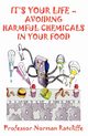 It's Your Life - Avoiding Harmful Chemicals in Your Food, Ratcliffe Professor Norman