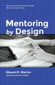 Mentoring by Design, Marton Edward R.