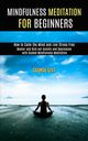 Mindfulness Meditation for Beginners, Gist George