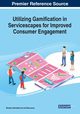 Utilizing Gamification in Servicescapes for Improved Consumer Engagement, 