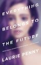 Everything Belongs to the Future, Penny Laurie
