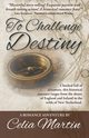 To Challenge Destiny, Martin Celia