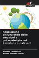 Regolazione disfunzionale delle emozioni e psicopatologia nei bambini e nei giovani, Tahmouresi Niloufar