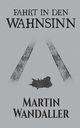 Fahrt in den Wahnsinn, Wandaller Martin