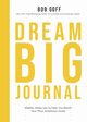 Dream Big Journal | Softcover, Goff Bob