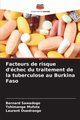 Facteurs de risque d'chec du traitement de la tuberculose au Burkina Faso, Sawadogo Bernard