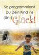 So programmierst Du Dein Kind ins (Un-)Glck!, Haudenschild Franziska