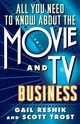 All You Need to Know about the Movie and TV Business (Original), Resnik Gail