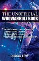The Unofficial Whovian Rule Book, Levy Duncan